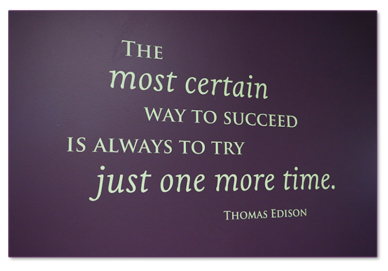  The most certain way to succeed is to always try one more time. - Thomas Edison 